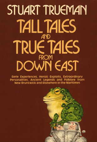 Tall Tales and True Tales from Down East by Stuart Trueman